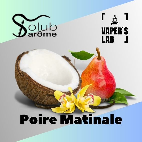 Отзывы на Натуральные ароматизаторы для вейпов Solub Arome "Poire matinale" (Груша ваниль и кокос) 