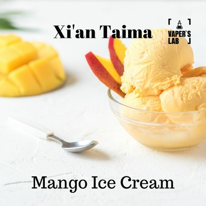 Фото, Відеоогляди на Преміум ароматизатори для електронних сигарет Xi'an Taima "Mango Ice Cream" (Манго морозиво) 