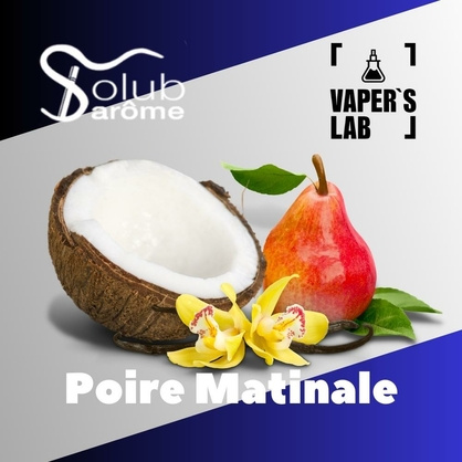 Фото, Видео, Натуральные ароматизаторы для вейпов Solub Arome "Poire matinale" (Груша ваниль и кокос) 
