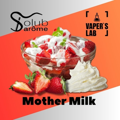 Фото, Відеоогляди на Натуральні ароматизатори для вейпів Solub Arome "Mother Milk" (Полуниця з вершками) 